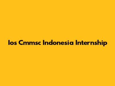 Ios Cmmsc Indonesia Internship
