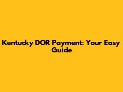 Kentucky DOR Payment: Your Easy Guide