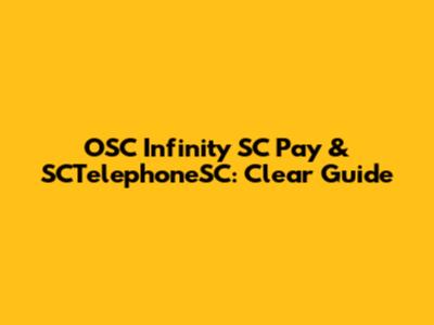 OSC Infinity SC Pay & SCTelephoneSC: Clear Guide