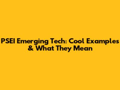 PSEI Emerging Tech: Cool Examples & What They Mean