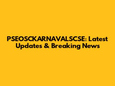 PSEOSCKARNAVALSCSE: Latest Updates & Breaking News